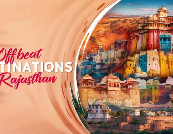 Experiencing Tranquility at Offbeat Destinations in Rajasthan